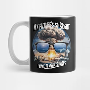 My future's so bright? Mug